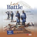 Last Battle Causes and Effects of the Massacre at Wounded Knee, Pamela Dell