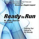 Ready to Run: Unlocking Your Potential to Run Naturally, Kelly Starrett