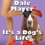 It's a Dog's Life, Dale Mayer
