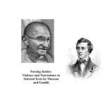 Forcing Justice Violence and Nonviolence in Selected Texts by Thoreau and Gandhi, Henry David Thoreau