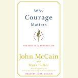 Why Courage Matters The Way to a Braver Life, John McCain