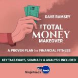 Summary of The Total Money Makeover A Proven Plan for Financial Fitness by Dave Ramsey: Key Takeaways, Summary & Analysis Included, Ninja Reads