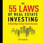 55 Laws of Real Estate Investing A Road Map to Real Estate Success, Jeff Leighton