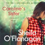 Caroline's Sister A powerful tale full of secrets, surprises and family ties, Sheila O'Flanagan