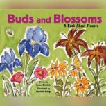 Buds and Blossoms A Book About Flowers, Susan Blackaby