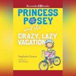 Princess Posey and the Crazy, Lazy Vacation, Stephanie Greene