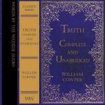 Truth Complete and Unabridged, William Cowper