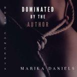 Dominated by the Author: BDSM Concepts, Marika Daniels
