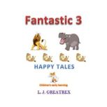 Fantastic 3 Happy Tales, L.J. Greatrex