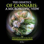 The genetics of cannabis: a microscopic view, Pharmacology University