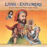 Lives of the Explorers Discoveries, Disasters (and What the Neighbors Thought), Kathleen Krull