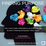 Finding Purpose Find our Purpose and our Eyes are Opened, Dr. Denis McBrinn
