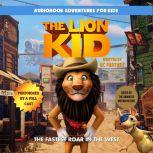The Lion Kid: The Fastest Roar in the West