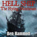 Hell Ship - The Flying Dutchman The true catastrophic events of the Fortuyn as witnessed by Tom Hardy, the sole survivor from the aforementioned vessel., Ben Hammott
