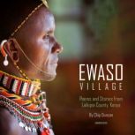 Ewaso Village Poems and Stories from Laikipia County, Kenya, Chip Duncan