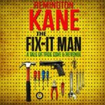 The Fix-it Man: A Tale of True Love and Revenge, Remington Kane