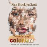 Surviving Colorism A personal look at skin tone bias and self-hate, Rick Brooklyn Scott