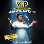 VIP: Mahalia Jackson Freedom's Voice, Denise Lewis Patrick