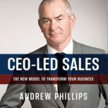 CEO Led Sales The new model to transform your business, Andrew Phillips