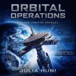 Orbital Operations A Space Janitor Prequel, Julia Huni