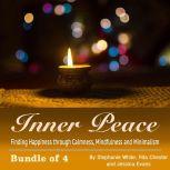 Inner Peace Finding Happiness through Calmness, Mindfulness and Minimalism, Stephanie White