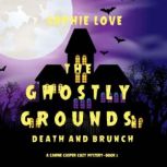 The Ghostly Grounds: Death and Brunch 
, Sophie Love