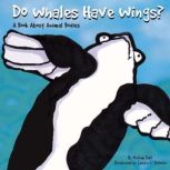 Do Whales Have Wings? A Book About Animal Bodies, Michael Dahl