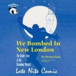 We Bombed in New London The Inside Story of the Broadway Musical Late Nite Comic