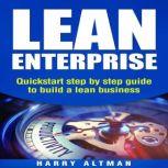 Lean Enterprise Quickstart step-by-step guide to build a lean business, Harry Altman