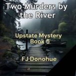 Two Murders By The River, FJ Donohue