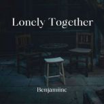 Lonely Together, Benjamin Cheng