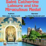Saint Catherine Laboure and the Miraculous Medal, Bob Lord