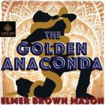 The Golden Anaconda, Elmer Brown Mason