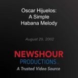 Oscar Hijuelos: A Simple Habana Melody, PBS NewsHour