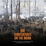 The Confederacy on the Brink: The History and Legacy of the Battles that Saved the Confederate Cause in 1862, Charles River Editors