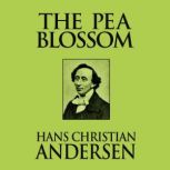 The Pea Blossom, Hans Christian Andersen