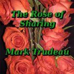 The Rose of Sharing, Mark Trudeau