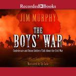 The Boys' War Confederate and Union Soldiers Talk About the Civil War, Jim Murphy