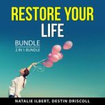 Restore Your Life Bundle, 2 in 1 Bundle, Destin Driscoll