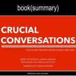 Crucial Conversations by Kerry Patterson, Joseph Grenny, Ron McMillan, and Al Switzler - Book Summary Tools for Talking When Stakes Are High, FlashBooks