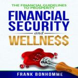 The Financial Guidelines to Prosperity, Financial Security, Wellness, Frank Bonhomme
