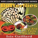 Butterflies Photos and Fun Facts for Kids, Isis Gaillard