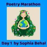 Poetry Marathon Day 1, Sophia Behal