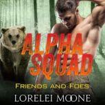 Alpha Squad: Friends & Foes A Bear Shifter Paranormal Romance, Lorelei Moone