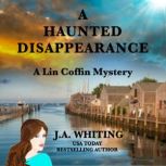 A Haunted Disappearance, J A Whiting