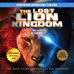 The Lost Lion Kingdom: The Roar Heard Throughout the Universe, BC Furtney