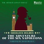 The Adventure of the Six Napoleons Sherlock Holmes, Sir Arthur Conan Doyle