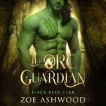 Her Orc Guardian A Monster Fantasy Romance, Zoe Ashwood