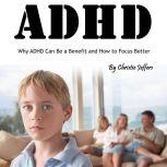 ADHD Why ADHD Can Be a Benefit and How to Focus Better, Christie Jeffers