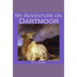 My Adventure on Dartmoor, A. J. Alan